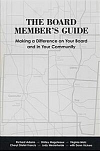 The Board Members Guide: Making a Difference on Your Board and in Your Community (Paperback)