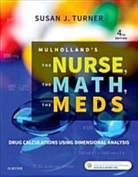 Mulhollands the Nurse, the Math, the Meds: Drug Calculations Using Dimensional Analysis (Paperback, 4)