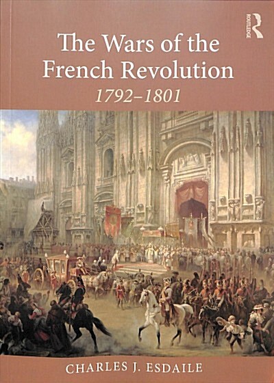 The Wars of the French Revolution: 1792-1801 (Paperback)