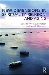 New Dimensions in Spirituality, Religion, and Aging (Paperback)