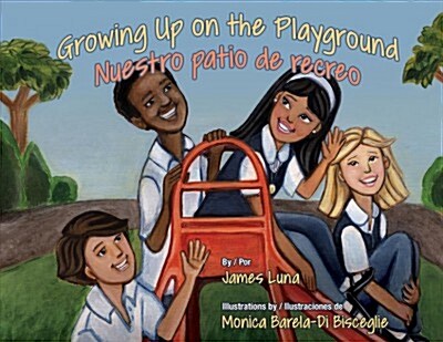 Growing Up on the Playground / Nuestro Patio de Recreo (Hardcover)