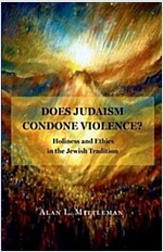 Does Judaism Condone Violence?: Holiness and Ethics in the Jewish Tradition (Hardcover)