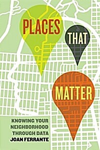 Places That Matter: Knowing Your Neighborhood Through Data (Paperback)