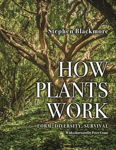 How Plants Work: Form, Diversity, Survival (Hardcover)