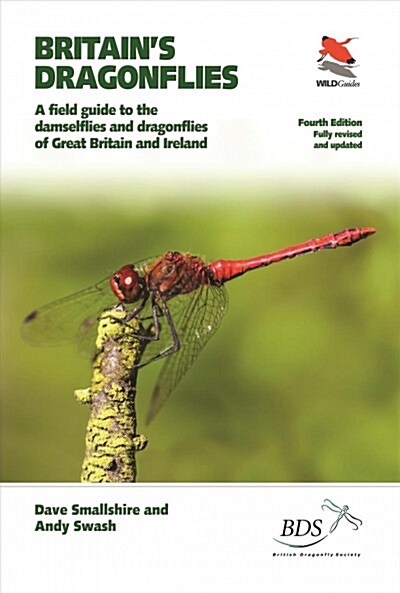 Britains Dragonflies: A Field Guide to the Damselflies and Dragonflies of Great Britain and Ireland - Fully Revised and Updated Fourth Editi (Paperback, Fully Revised a)