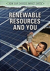 Renewable Resources and You (Library Binding)