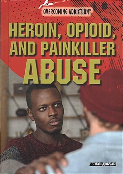 Heroin, Opioid, and Painkiller Abuse (Library Binding)