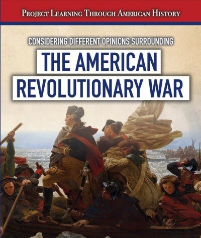 Considering Different Opinions Surrounding the American Revolutionary War (Paperback)