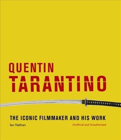 Quentin Tarantino : The iconic filmmaker and his work (Hardcover)