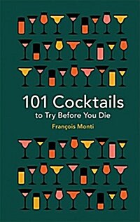 101 Cocktails to Try Before You Die (Hardcover)