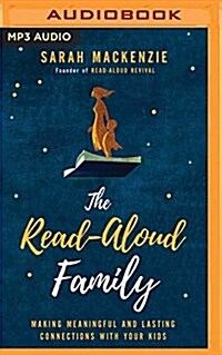 The Read-Aloud Family: Making Meaningful and Lasting Connections with Your Kids (MP3 CD)