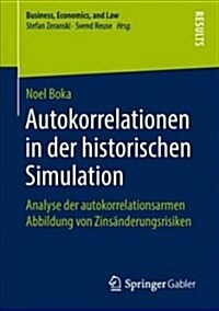 Autokorrelationen in Der Historischen Simulation: Analyse Der Autokorrelationsarmen Abbildung Von Zins?derungsrisiken (Paperback, 1. Aufl. 2018)
