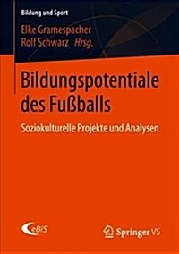 Bildungspotentiale Des Fu?alls: Soziokulturelle Projekte Und Analysen (Paperback, 1. Aufl. 2018)