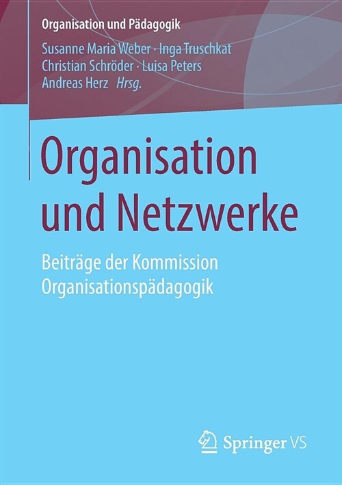Organisation Und Netzwerke: Beitr?e Der Kommission Organisationsp?agogik (Paperback, 1. Aufl. 2019)