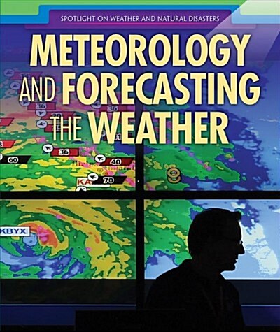 Meteorology and Forecasting the Weather (Library Binding)