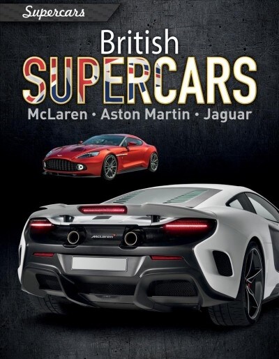 British Supercars: McLaren, Aston Martin, Jaguar (Paperback)