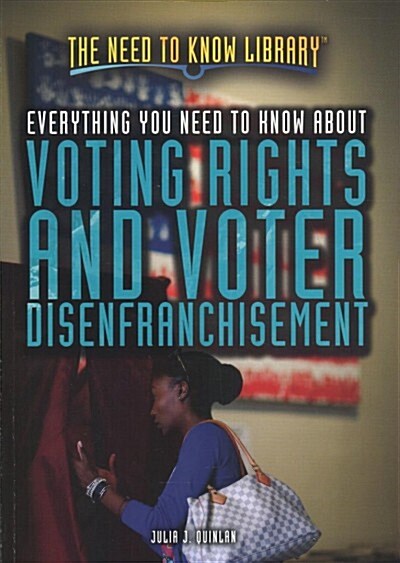 Everything You Need to Know About Voting Rights and Voter Disenfranchisement (Paperback)