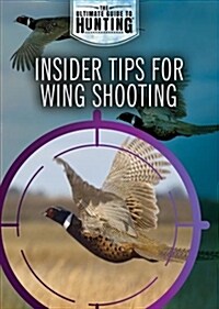 Insider Tips for Wing Shooting (Library Binding)