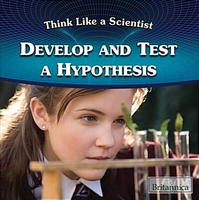 Develop and Test a Hypothesis (Paperback)