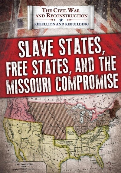 Slave States, Free States, and the Missouri Compromise (Paperback)