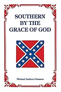 Southern by the Grace of God (Paperback, Reprint)