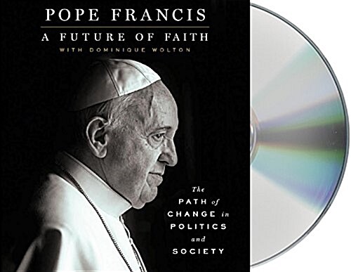 A Future of Faith: The Path of Change in Politics and Society (Audio CD)