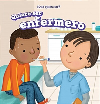 Quiero Ser Enfermero (I Want to Be a Nurse) (Library Binding)