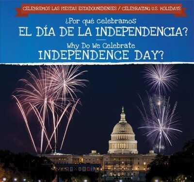 풮or Qu?Celebramos El D? de la Independencia? / Why Do We Celebrate Independence Day? (Library Binding)