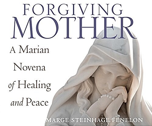 Forgiving Mother: A Marian Novena of Healing and Peace (Audio CD)