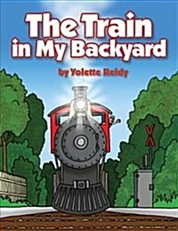 The Train in My Backyard (Paperback)
