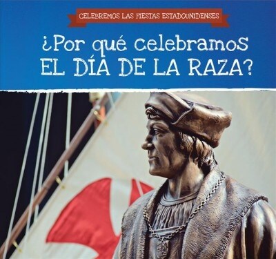 ¿Por Que Celebramos El Dia de la Raza? (Why Do We Celebrate Columbus Day?) (Paperback)