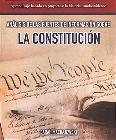 An?isis de Las Fuentes de Informaci? Sobre La Constituci? (Analyzing Sources of Information about the Constitution) (Library Binding)