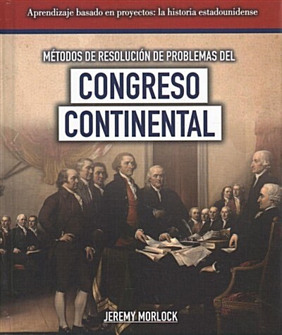 M?odos de Resoluci? de Problemas del Congreso Continental (Problem-Solving Methods of the Continental Congress) (Library Binding)