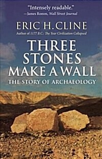 Three Stones Make a Wall: The Story of Archaeology (Paperback)