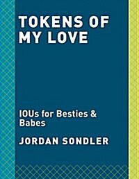 Tokens of My Love: 24 Redeemable Coupons for Friends, Couples, and Families (Other)