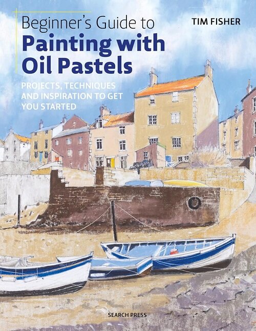 Beginners Guide to Painting with Oil Pastels : Projects, Techniques and Inspiration to Get You Started (Paperback)