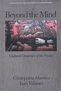 Beyond the Mind: Cultural Dynamics of the Psyche (hc) (Hardcover)