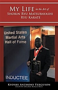 My Life in the Art of Shorin Ryu Matsubayashi Ryu Karate (Paperback)
