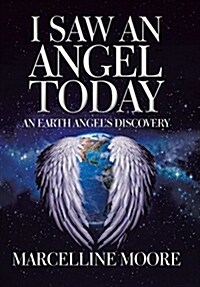 I Saw an Angel Today: An Earth Angels Discovery (Hardcover)