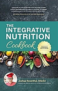 The Integrative Nutrition Cookbook: Simple Recipes for Health and Happiness (Hardcover)