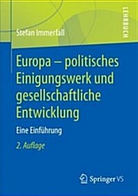 Europa - Politisches Einigungswerk Und Gesellschaftliche Entwicklung: Eine Einf?rung (Paperback, 2, 2., Erweiterte)