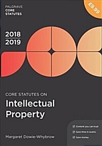 Core Statutes on Intellectual Property 2018-19 (Paperback, 6th ed. 2018)