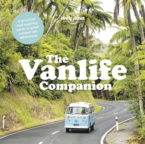 Lonely Planet the Vanlife Companion (Hardcover)