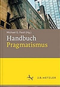 Handbuch Pragmatismus (Hardcover)