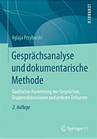 Gespr?hsanalyse Und Dokumentarische Methode: Qualitative Auswertung Von Gespr?hen, Gruppendiskussionen Und Anderen Diskursen (Paperback, 2, 2. Aufl. 2021)