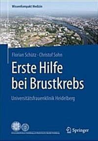 Erste Hilfe Bei Brustkrebs: Universit?sfrauenklinik Heidelberg (Paperback, 1. Aufl. 2018)