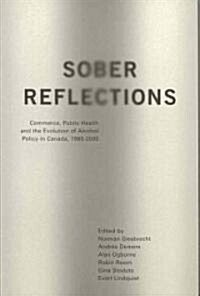 Sober Reflections: Commerce, Public Health, and the Evolution of Alcohol Policy in Canada, 1980-2000 (Paperback)