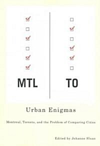 Urban Enigmas: Montreal, Toronto, and the Problem of Comparing Citiesvolume 2 (Paperback)