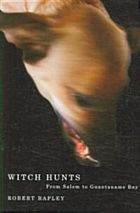 Witch Hunts: From Salem to Guantanamo Bay (Hardcover)