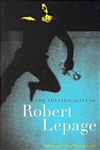 The Theatricality of Robert Lepage (Paperback)